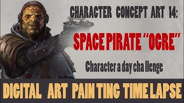 Digital Art Painting [Time Lapse]-Character Concept Art Design-14-SpacePirate "Ogre"
