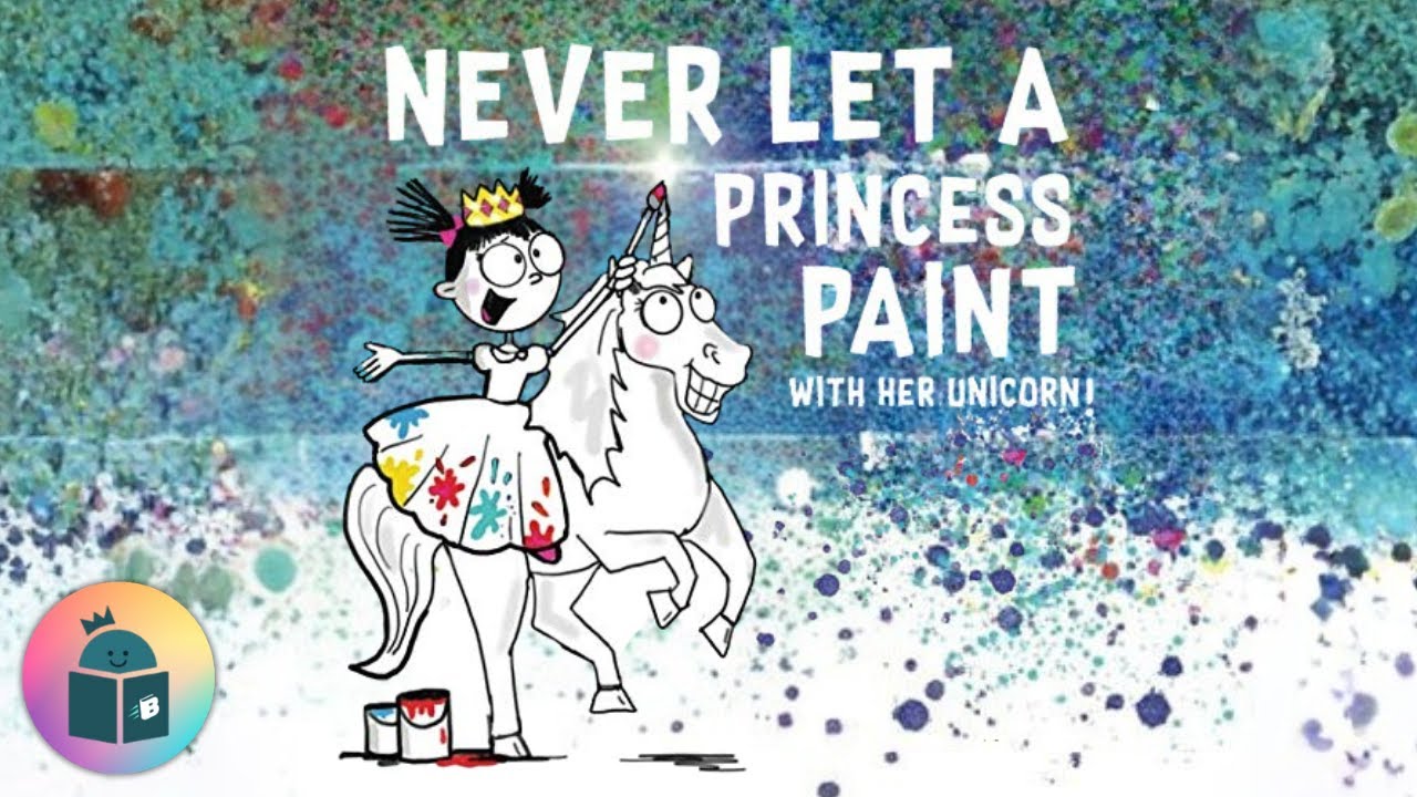 🦄🎨Never Let a Princess Paint With Her Unicorn! - Read Aloud - Diane Alber