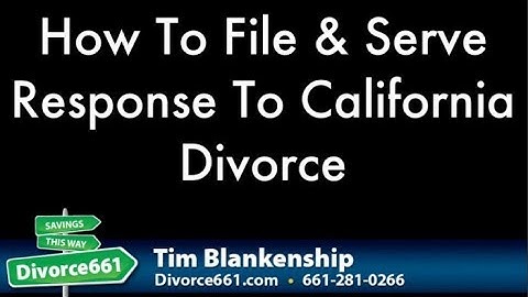 How To File And Serve Response To California Divorce