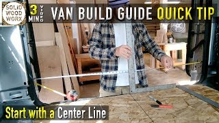 Van Build Guide Quick Tip #1 Center Line