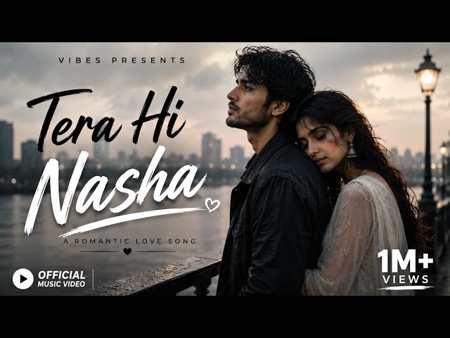 Tera Hi Nasha | Official Music Video | New Hindi Romantic Song 2026 | VIBES