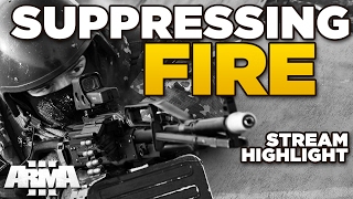 SUPPRESSING FIRE | ARMA 3 [Stream Highlight]