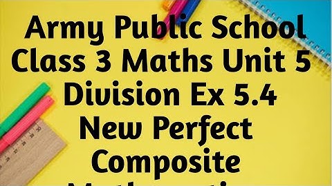 Army Public School Class 3 Maths Unit Division Ex - 5.4 New Perfect Composite Mathematics |APC Maths