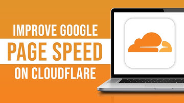 How to Improve Google Page Speed Using Cloudflare (2024)