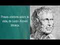 Frases célebres sobre la vida, de  Lucio Anneo Séneca.