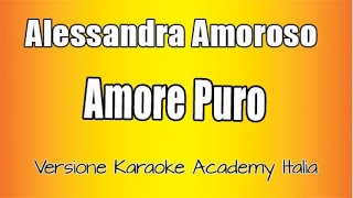 Alessandra Amoroso  - Amore puro  (Versione Karaoke Acadmy Italia)