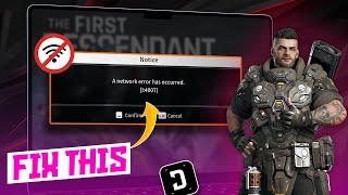 How to Fix 'A network error has occurred' in The First Descendant on PC or Laptop