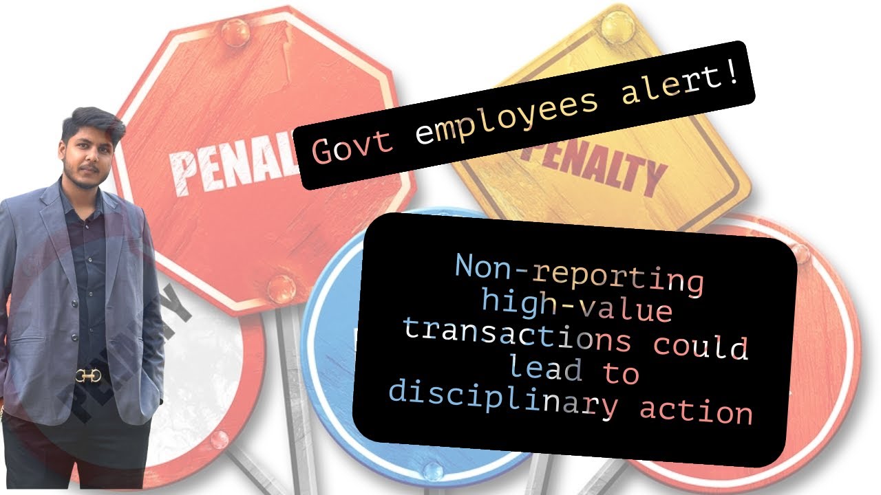 GOVERNMENT EMPLOYEES ALERT! Non-reporting high-value transactions could lead to disciplinary action.