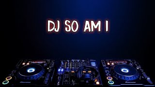 DJ SO AM I ( REMIX BARAT TERBARU )
