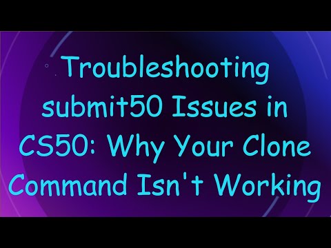 Troubleshooting submit50 Issues in CS50: Why Your Clone Command Isn't Working