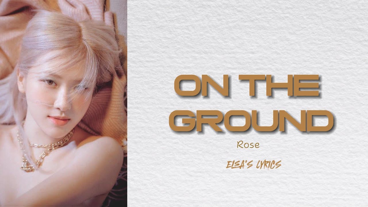 ROSÉ 'On The Ground' Lyrics (로제 On The Ground 가사) - YouTube