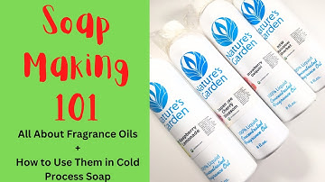 Soap Making 101 | All About Fragrance Oils in Cold Process Soap