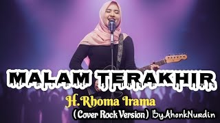 MALAM TERAKHIR – H. RHOMA IRAMA (COVER ROCK BY. AHONK NURDIN) | PENGHANCUR RASA RINDU