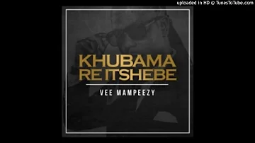 VEE MAMPEEZY - Khubama Re Itshebe