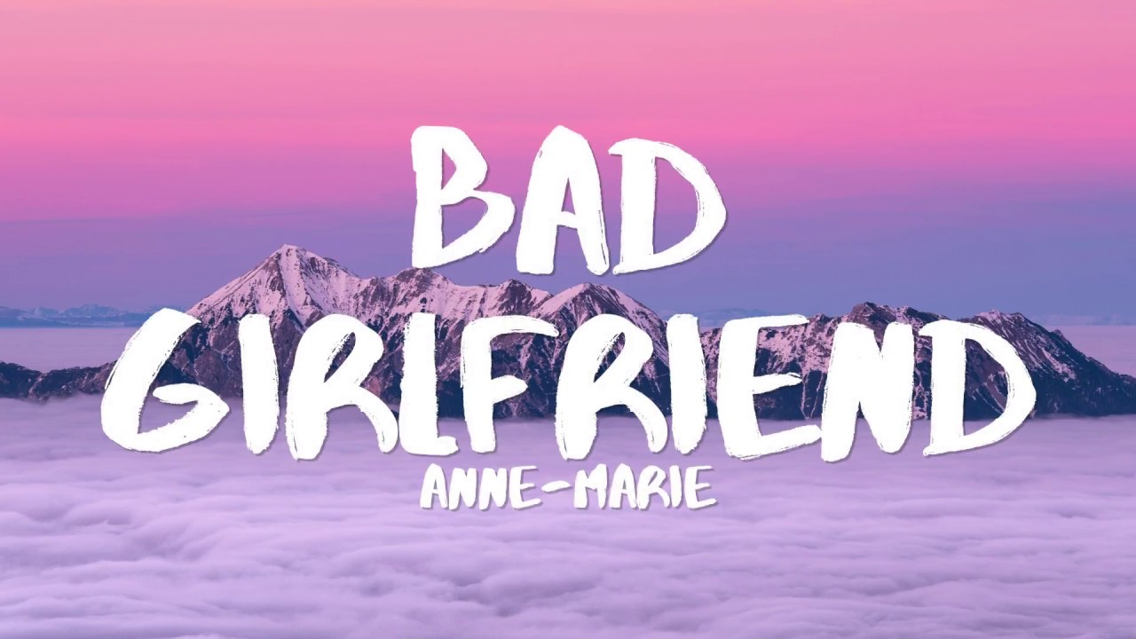 Anne Marie   Bad Girlfriend Lyrics