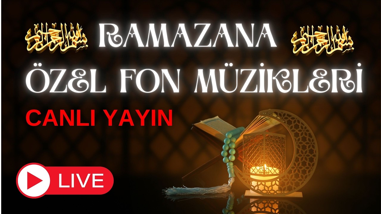 CANLI RAMAZAN Fon Müzikleri 🌙 İftar & Sahur İçin Huzur Veren Sözsüz Müzikler