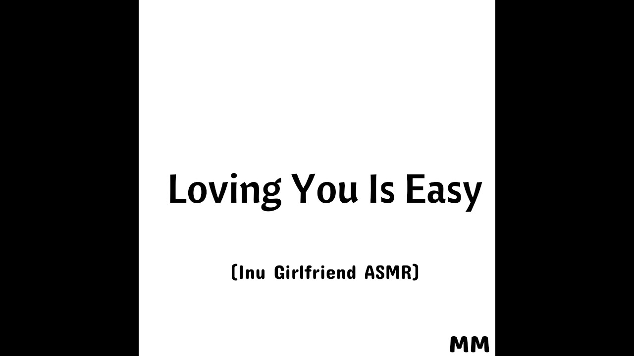 Loving You Is Easy (Inu Girlfriend ASMR)