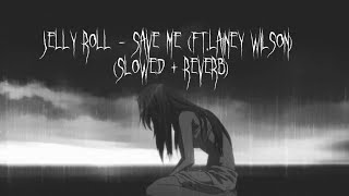 Jelly Roll - Save Me (ft. Lainey Wilson) (Slowed + Reverb)