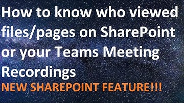 Know who viewed your files/pages on SharePoint or your Teams Meeting Recordings(stream)