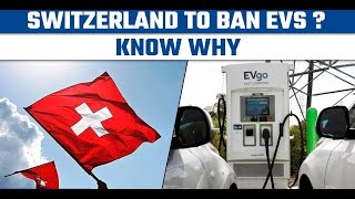 Why is California and now Switzerland banning Electric car usage!?