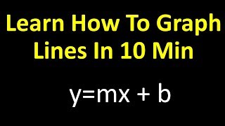 understand how to graph lines in 10 min (y=mx   b)