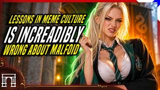 Lessons In Meme Culture Is INCREDIBLY Wrong About Malfoid