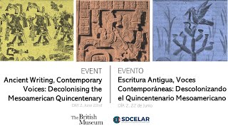 Ancient Writing, Contemporary Voices: Decolonising the Mesoamerican Quincentenary - Day 2