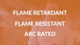 FR Confusion - Flame Retardant - Flame Resistant - Arc Rated
