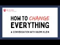 How to Change Everything: A Conversation with Naomi Klein