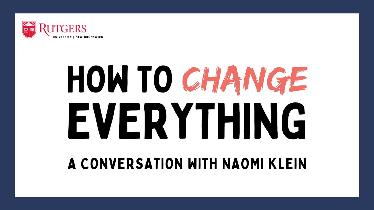 How to Change Everything: A Conversation with Naomi Klein - YouTube