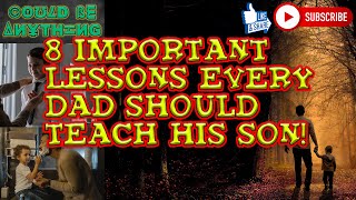 8 Important Lessons Every Dad Should Teach His Son! | Could Be Anything