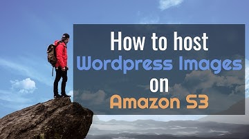 How to host Wordpress Images on Amazon S3