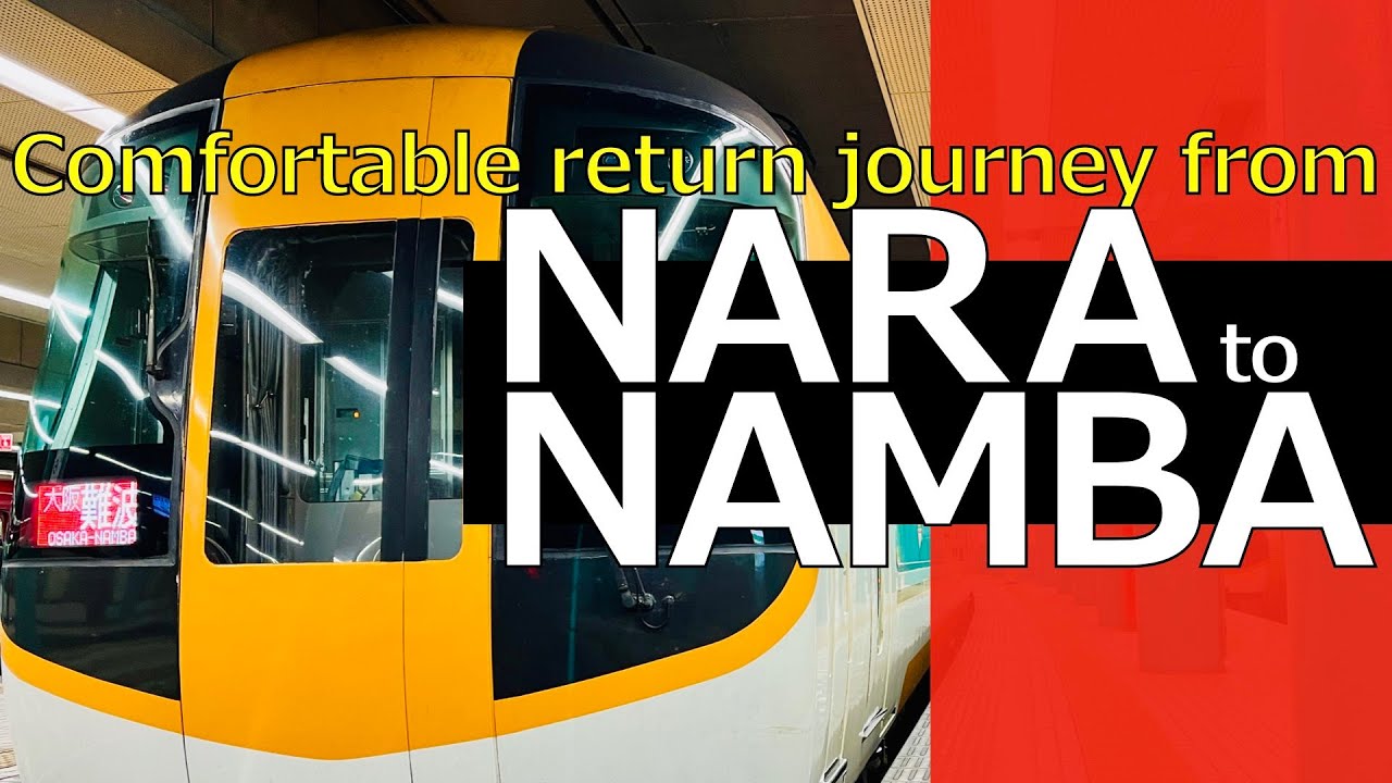 From Nara to Namba │ A comfortable return journey