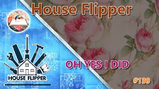 House Flipper Part 139 Oh yes I did use the massive roses screenshot 5
