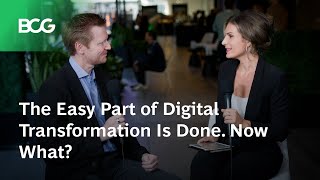 The Easy Part of Digital Transformation Is Done. Now What?