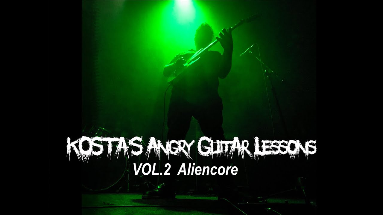 Kosta's Angry Guitar Lessons (Vol.2 Aliencore) auf YouTube ansehen Kosta's Angry Guitar Lessons (Vol.2 Aliencore) auf YouTube ansehen