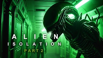 ALIEN ISOLATION Gamplay Walkthrough Part 2 - Flight Recorder Found & Seegson Communications Mission