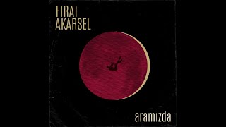 Fırat Akarsel - Aramızda ( Offical Lyric Music Video ) Resimi