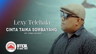 Lexy Telehala - CINTA TAIKA SOMBAYANG (Official Music Video)
