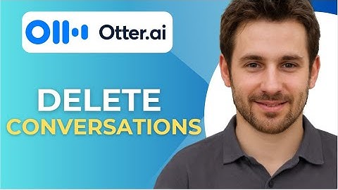 How To Delete Conversation In Otter ai