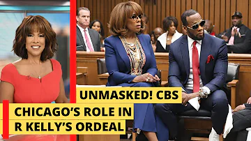 Unmasked: CBS Chicago's Involvement in R Kelly's legal problems