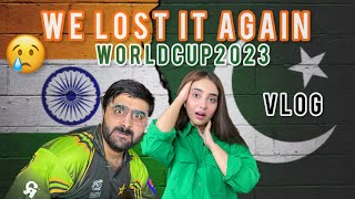 VLOG - HUM INDIA SAY PHIR HAR GAYE 😢 | PAKISTAN VS INDIA  | WORLDCUP 2023 🇮🇳🇵🇰