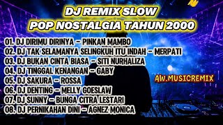DJ Remix Slow Pop Nostalgia Tahun 2000 🎧 Lagu Kenangan Terbaik Indonesia Full Bass & Santai 2026
