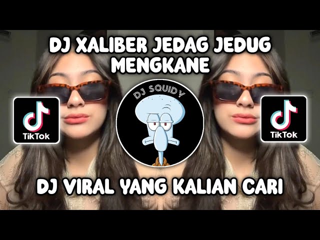 DJ XALIBER TREND KELAS JEDAG JEDUG MENGKANE VIRAL TIKTOK TERBARU 2023! class=