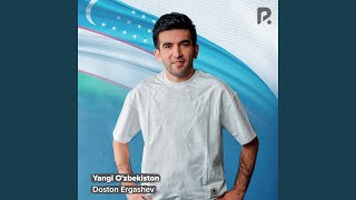 Yangi O'zbekiston - Doston Ergashev