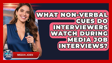 What Non-verbal Cues Do Interviewers Watch During Media Job Interviews? - Media Jobs