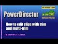 PowerDirector - How to edit clips with trim and multi-trim