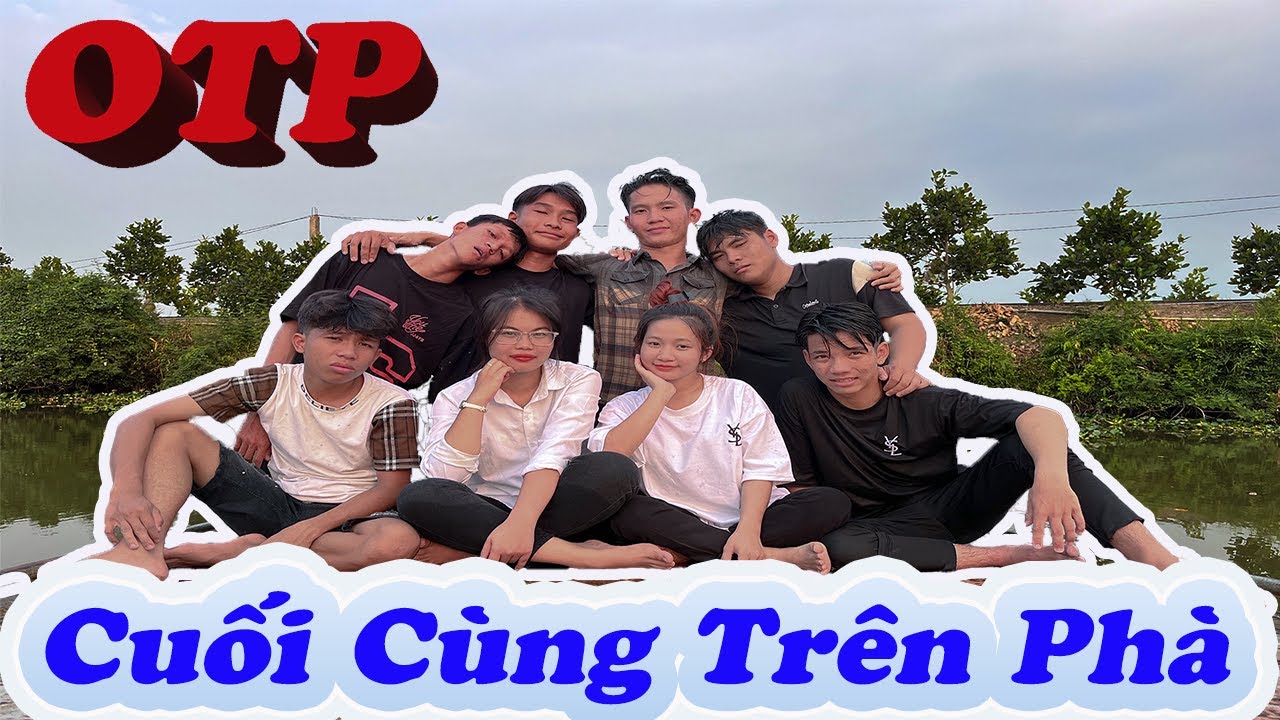Anh Thời Đại | Thử Thách OTP Cuối Cùng Trên Phà 