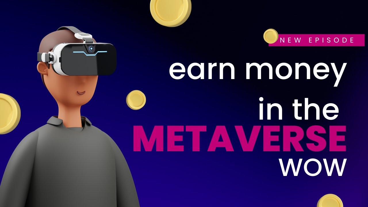 Top 5 Ways to Make Money in the Metaverse Things Are Getting Crazy ...