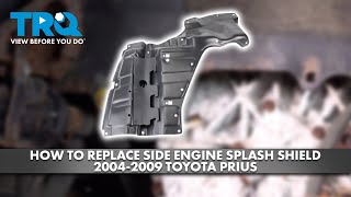 How to Replace Side Engine Splash Shield 2004-2009 Toyota Prius